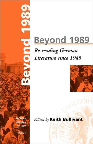 Cover for Keith Bullivant · Beyond 1989: Re-reading German literature since 1945 - Modern German Studies (Paperback Book) (1997)