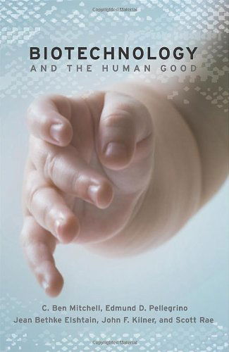 Cover for C. Ben Mitchell · Biotechnology and the Human Good (Paperback Bog) (2007)
