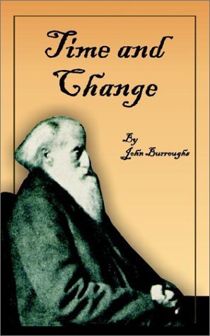 Time and Change - Complete Writings of John Burroughs - John Burroughs - Böcker - International Law and Taxation Publisher - 9781589631380 - 1 mars 2001