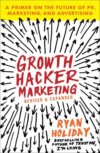 Cover for Ryan Holiday · Growth Hacker Marketing: A Primer on the Future of PR, Marketing, and Advertising (Paperback Bog) (2014)