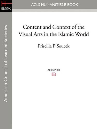 Content and Context of the Visual Arts in the Islamic World - Priscilla P Soucek - Books - ACLS History E-Book Project - 9781597407380 - May 1, 2009