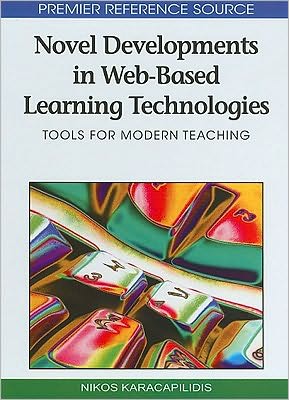Novel Developments in Web-based Learning Technologies: Tools for Modern Teaching - Nikos Karacapilidis - Books - IGI Global - 9781605669380 - February 28, 2010