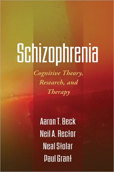 Cover for Beck, Aaron T., M.D. · Schizophrenia: Cognitive Theory, Research, and Therapy (Paperback Book) (2011)