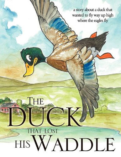 Cover for Dan Williams · The Duck That Lost His Waddle (Taschenbuch) (2010)