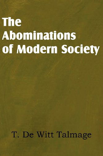 The Abominations of Modern Society - T. De Witt Talmage - Książki - Bottom of the Hill Publishing - 9781612036380 - 1 września 2012