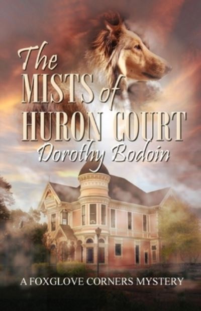 Cover for Dorothy Bodoin · The Mists of Huron Court - Foxglove Corners Mystery (Paperback Book) (2016)