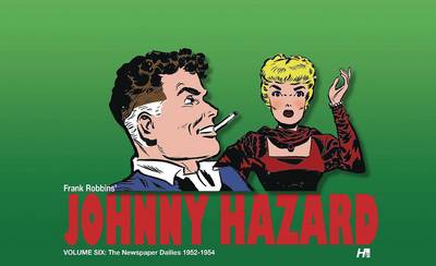 Cover for Frank Robbins · Johnny Hazard The Newspaper 1952-1954 Dailies Volume 6 - JOHNNY HAZARD DAILIES HC (Hardcover Book) (2018)