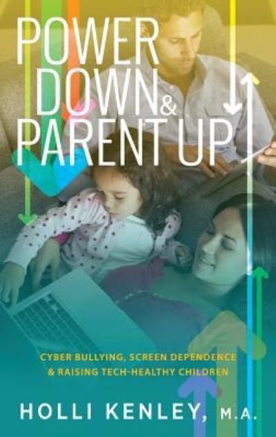 Cover for Holli Kenley · Power Down &amp; Parent Up! (Hardcover Book) (2019)