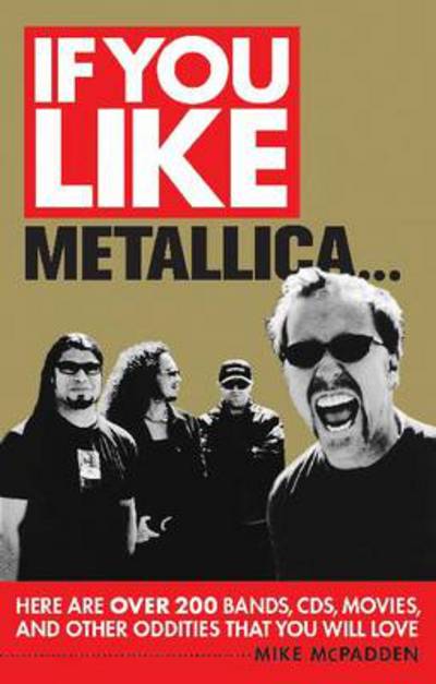 Cover for Mike Mcpadden · If You Like Metallica..: Here are Over 200 Bands, CD'S (Book) (2012)