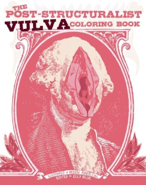 Cover for Elly Blue · The Post-Structuralist Vulva Coloring Book (Paperback Book) (2016)