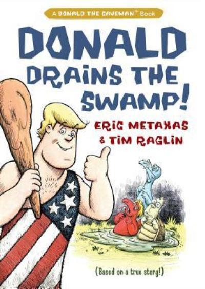 Donald Drains the Swamp - Eric Metaxas - Books - Regnery Publishing - 9781621579380 - October 16, 2018