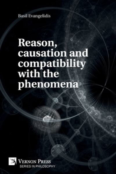 Cover for Basil Evangelidis · Reason, Causation and Compatibility with the Phenomena (Book) (2019)