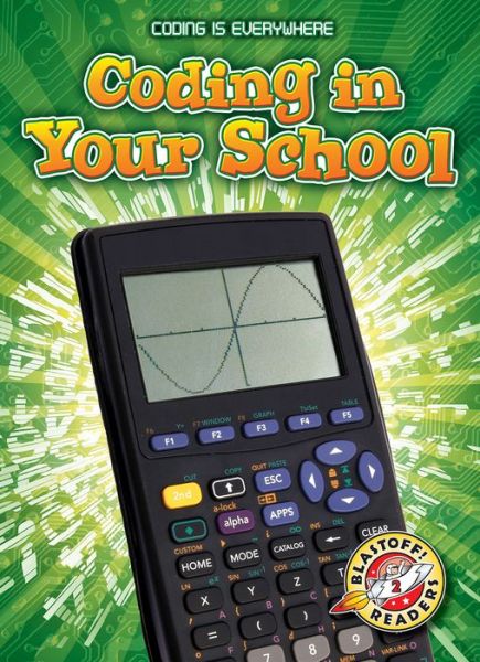 Coding in Your School - Coding is Everywhere - Elizabeth Noll - Bøger - Bellwether Media - 9781626178380 - 28. februar 2019