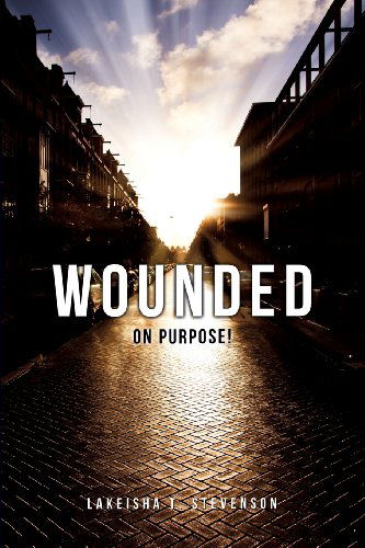 Cover for Lakeisha T. Stevenson · Wounded on Purpose! (Paperback Book) (2013)