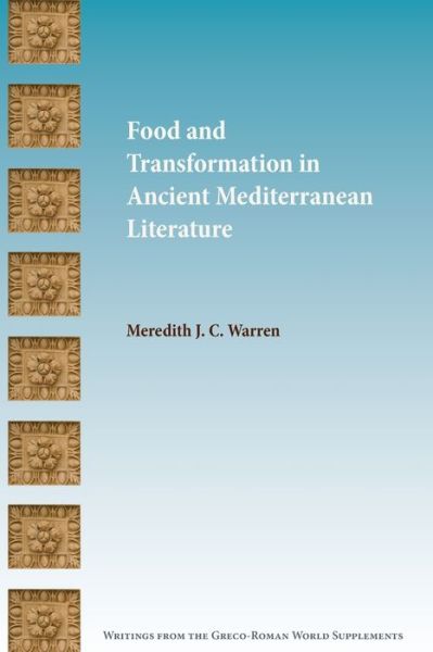 Cover for Meredith J C Warren · Food and Transformation in Ancient Mediterranean Literature (Paperback Book) (2019)