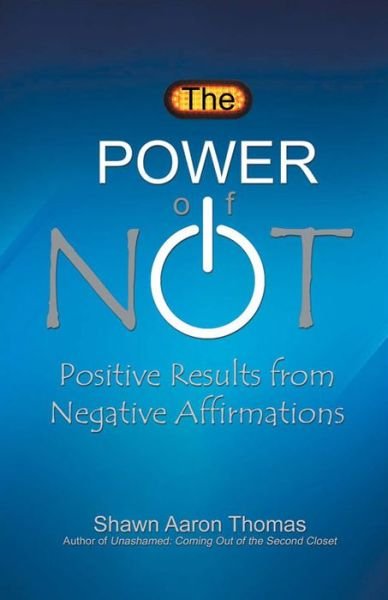 Cover for Shawn Thomas · The Power of Not: Positive Results from Negative Affirmations (Pocketbok) (2015)
