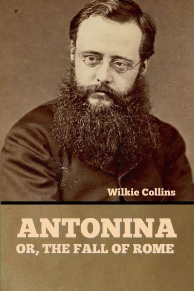 Cover for Wilkie Collins · Antonina, or The Fall of Rome (Paperback Bog) (2022)