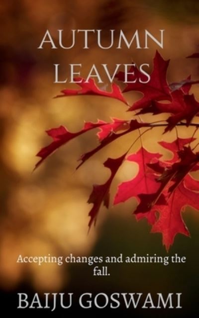 Autumn Leaves - Baiju Goswami - Livros - Notion Press - 9781637141380 - 9 de novembro de 2020