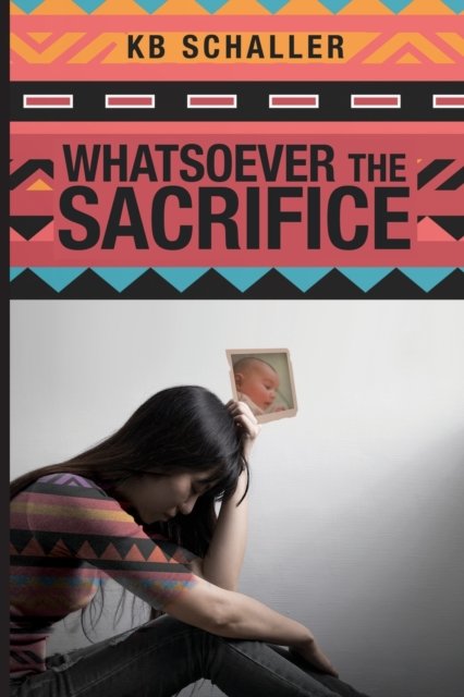 Cover for Kb Schaller · Whatsoever the Sacrifice (Taschenbuch) (2021)