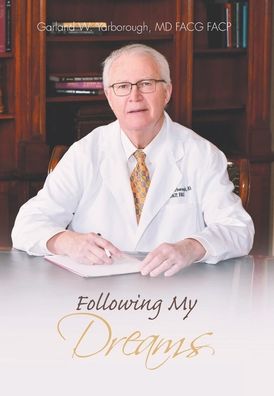 Following My Dreams - Yarborough Facg Facp, Garland W, MD - Libros - Newman Springs Publishing, Inc. - 9781638818380 - 11 de noviembre de 2021