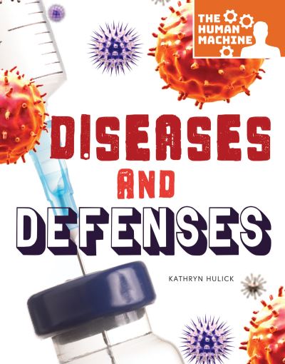 Cover for Kathryn Hulick · Diseases and Defenses (Hardcover Book) (2018)