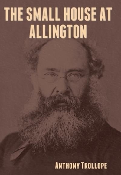 Cover for Anthony Trollope · The Small House at Allington (Hardcover bog) (2021)