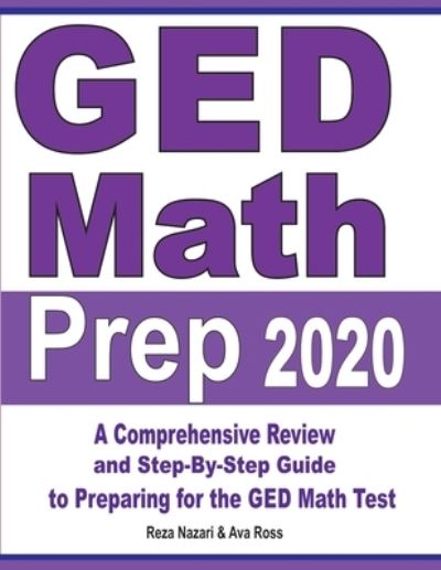 GED Math Prep 2020 - Reza Nazari - Books - Effortless Math Education - 9781646121380 - August 18, 2019