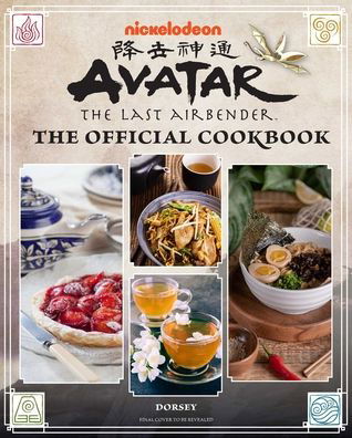 Cover for Jenny Dorsey · Avatar: The Last Airbender Cookbook: The Official Cookbook : Recipes from the Four Nations (Gebundenes Buch) (2021)