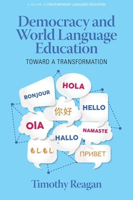 Cover for Timothy Reagan · Democracy and World Language Education: Toward a Transformation - Contemporary Language Education (Paperback Book) (2022)