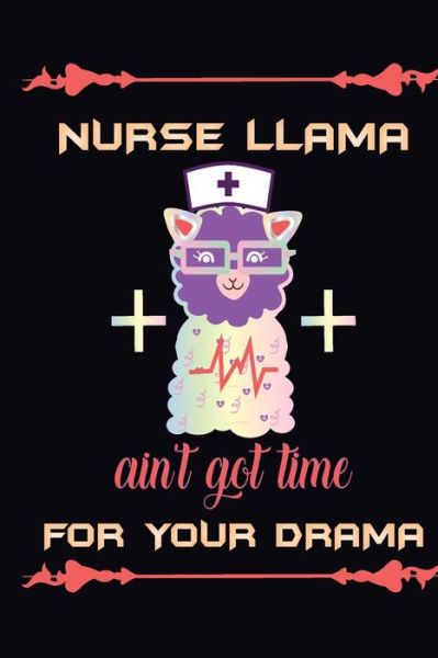 Cover for Cute Journal Press · Nurse Llama Aint Got Time For Your Drama (Taschenbuch) (2020)