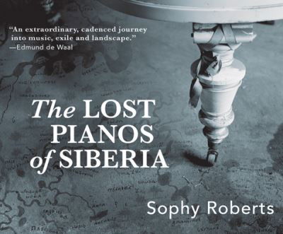 The Lost Pianos of Siberia - Sophy Roberts - Musiikki - Dreamscape Media - 9781662002380 - torstai 24. syyskuuta 2020