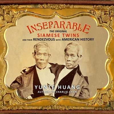 Cover for Yunte Huang · Inseparable The Original Siamese Twins and Their Rendezvous with American History (CD) (2018)