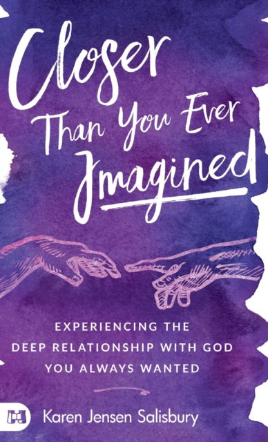 Cover for Karen Jensen Salisbury · Closer than You Ever Imagined: Experiencing the Deep Relationship with God You Always Wanted (Hardcover Book) (2020)