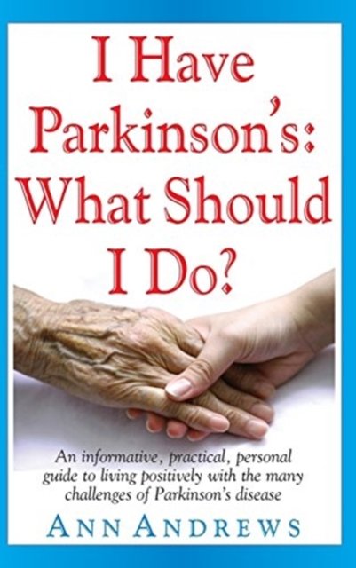 Cover for Independent Researcher Ann Andrews · I Have Parkinson's: What Should I Do? (Hardcover Book) (2011)
