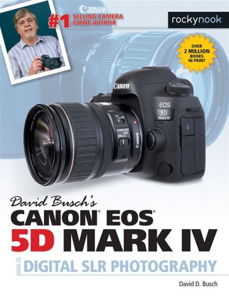 David Busch's Canon EOS 5D Mark IV Guide to Digital SLR Photography - David D. Busch - Livros - Rocky Nook - 9781681982380 - 3 de abril de 2017