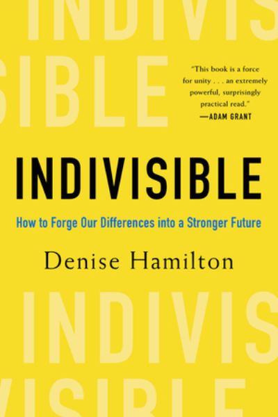 Indivisible - How to Forge Our Differences into a Stronger Future -  - Andere -  - 9781682688380 - 29 oktober 2024