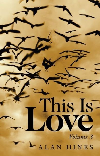 This Is Love - Alan Hines - Books - Trafford Publishing - 9781698700380 - March 25, 2020