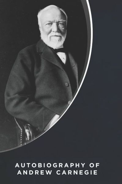 Cover for Andrew Carnegie · Autobiography of Andrew Carnegie (Illustrated) (Paperback Book) (2019)