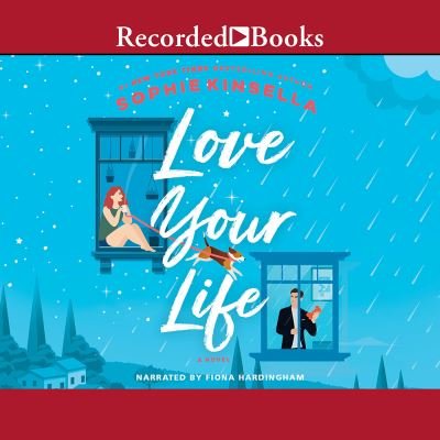Love Your Life - Sophie Kinsella - Musiikki - Recorded Books, Inc. - 9781705000380 - tiistai 27. lokakuuta 2020