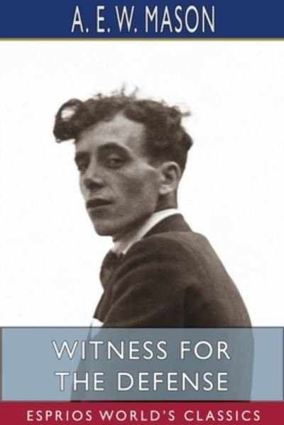 Cover for A. E. W. Mason · Witness for the Defense (Esprios Classics) (Book) (2024)
