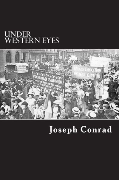 Under Western Eyes - Joseph Conrad - Books - Createspace Independent Publishing Platf - 9781722731380 - July 10, 2018