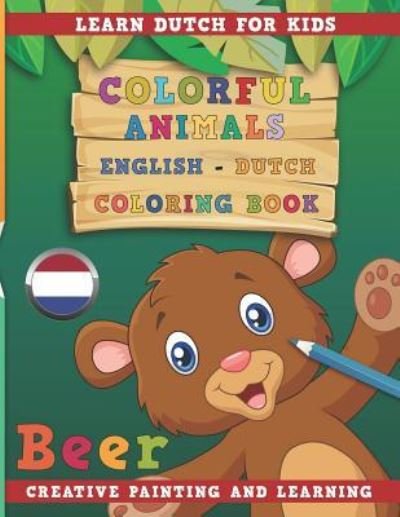 Cover for Nerdmediaen · Colorful Animals English - Dutch Coloring Book. Learn Dutch for Kids. Creative painting and learning. (Taschenbuch) (2018)