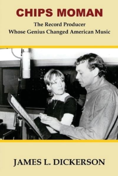 Cover for James L Dickerson · Chips Moman: The Record Producer Whose Genius Changed American Music (Paperback Book) (2020)