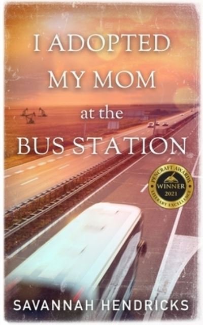Cover for Savannah Hendricks · I Adopted My Mom at the Bus Station (Paperback Book) (2020)