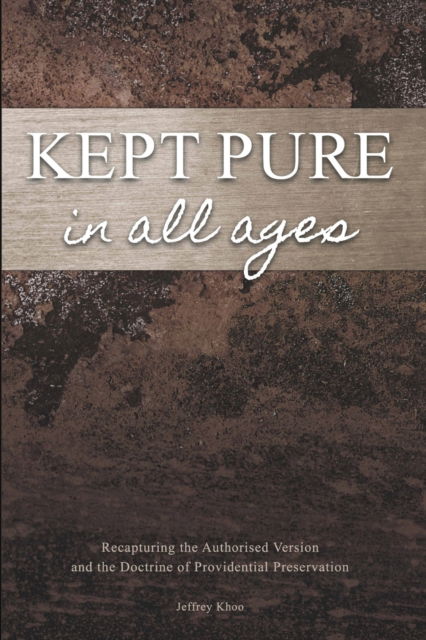 Kept Pure In All Ages - Jeffery Khoo - Books - Old Paths Publications, Incorporated - 9781735672380 - February 5, 2021