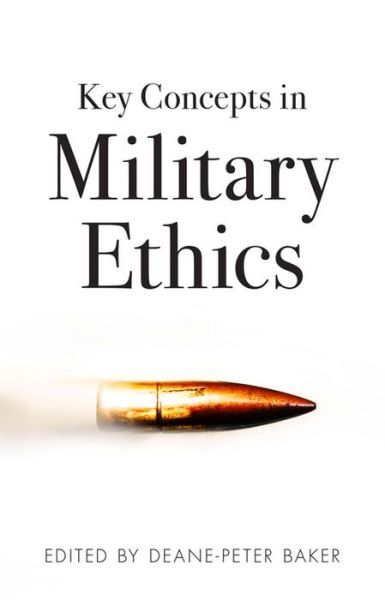 Key Concepts in Military Ethics - Deane-peter Baker - Books - NewSouth Publishing - 9781742234380 - September 1, 2015