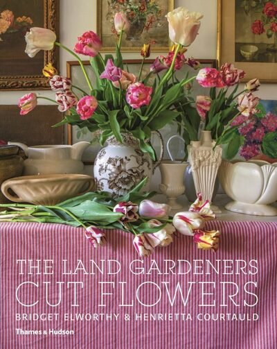 Cover for Bridget Elworthy · The Land Gardeners: Cut Flowers (Hardcover Book) (2020)