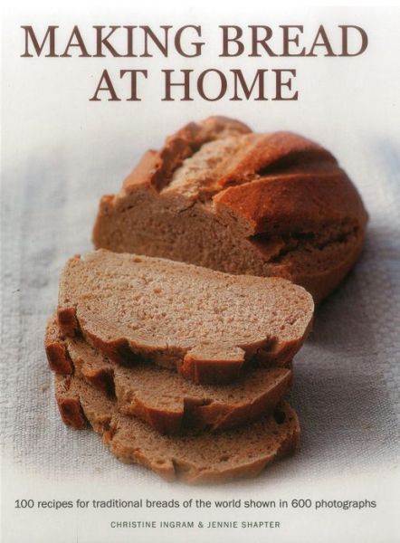Making Bread at Home - Ingram Christine - Bøger - Anness Publishing - 9781780193380 - 14. oktober 2014