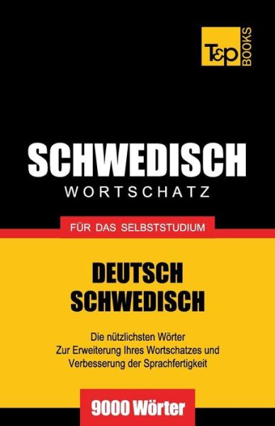 Schwedischer Wortschatz Für Das Selbststudium - 9000 Wörter - Andrey Taranov - Bøger - T&P Books - 9781783147380 - 1. september 2013
