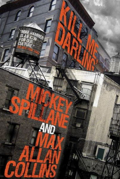 Cover for Mickey Spillane · Mike Hammer: Kill Me, Darling - Mike Hammer (Hardcover Book) (2015)